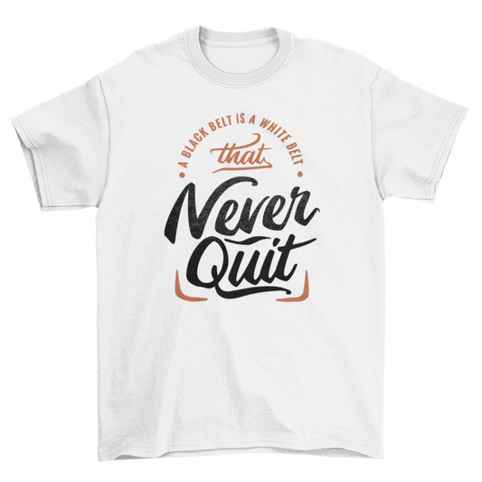 Motivational never quit t-shirt