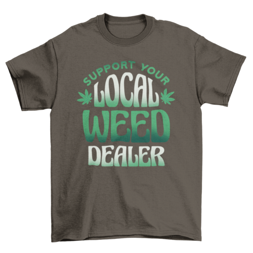 Weed dealer t-shirt